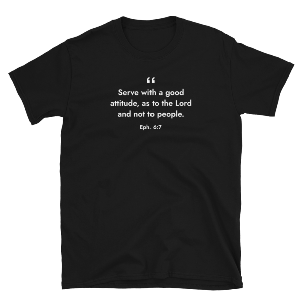 Ephesians 6:7 T-shirt